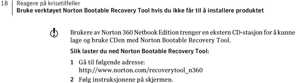 kunne lage og bruke CDen med Norton Bootable Recovery Tool.