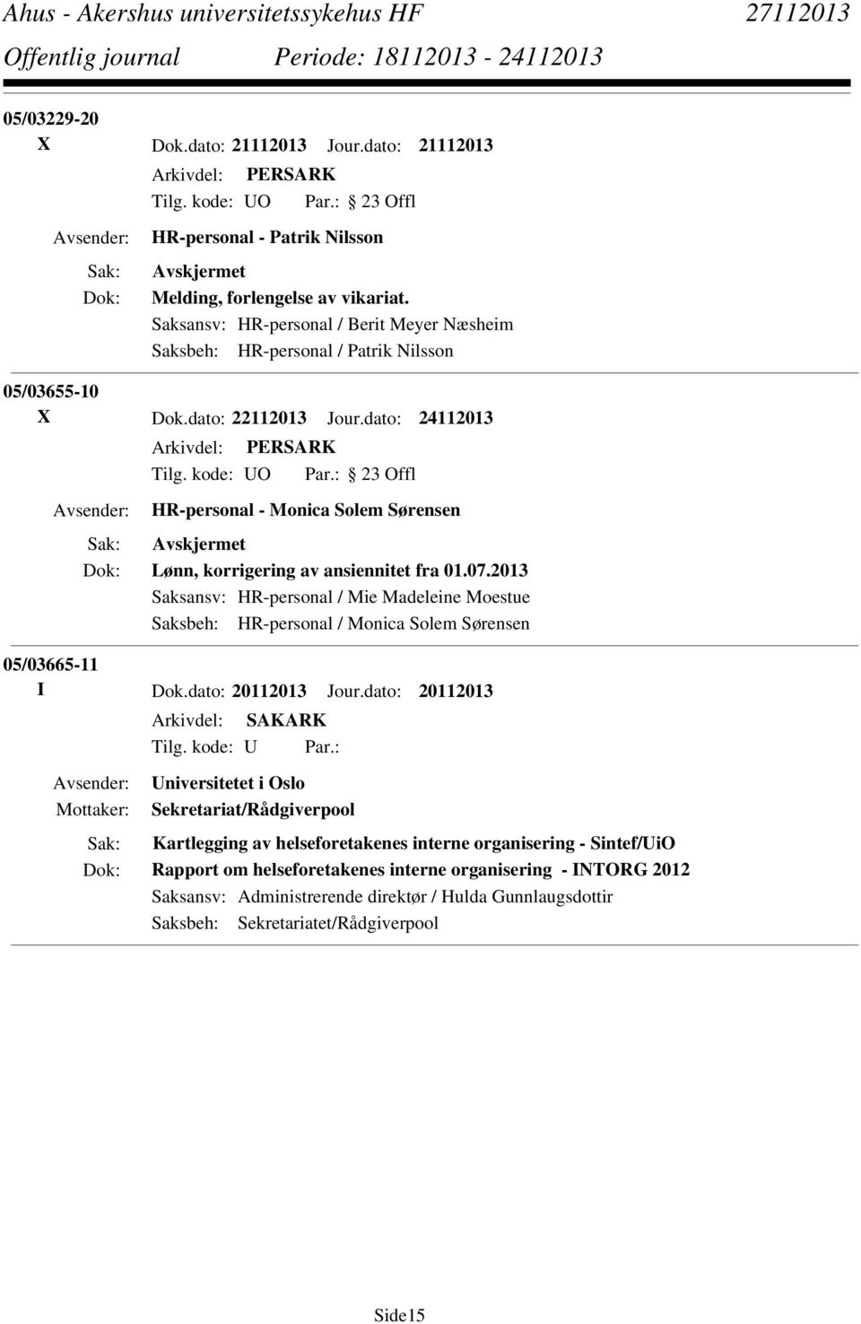 dato: 24112013 HR-personal - Monica Solem Sørensen Lønn, korrigering av ansiennitet fra 01.07.