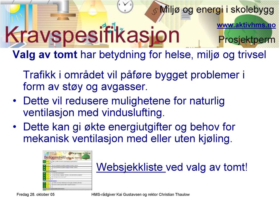 Dette vil redusere mulighetene for naturlig ventilasjon med vinduslufting.