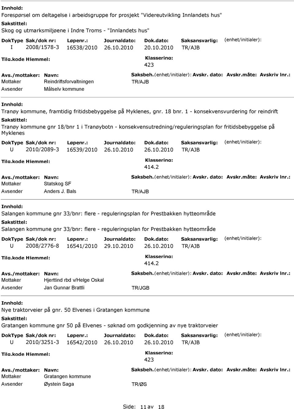 1 - konsekvensvurdering for reindrift Tranøy kommune gnr 18/bnr 1 i Tranøybotn - konsekvensutredning/reguleringsplan for fritidsbebyggelse på Myklenes 2010/2089-3 16539/2010 Avs.