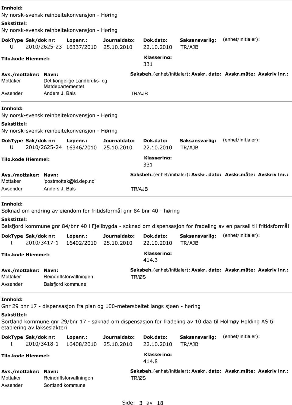 /mottaker: Navn: Saksbeh. Avskr. dato: Avskr.måte: Avskriv lnr.: 'postmottak@ld.dep.no' Anders J.