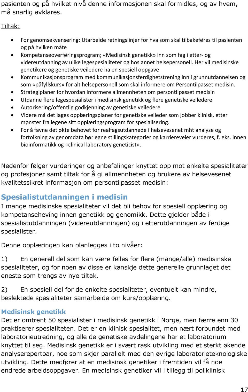 videreutdanning av ulike legespesialiteter og hos annet helsepersonell.