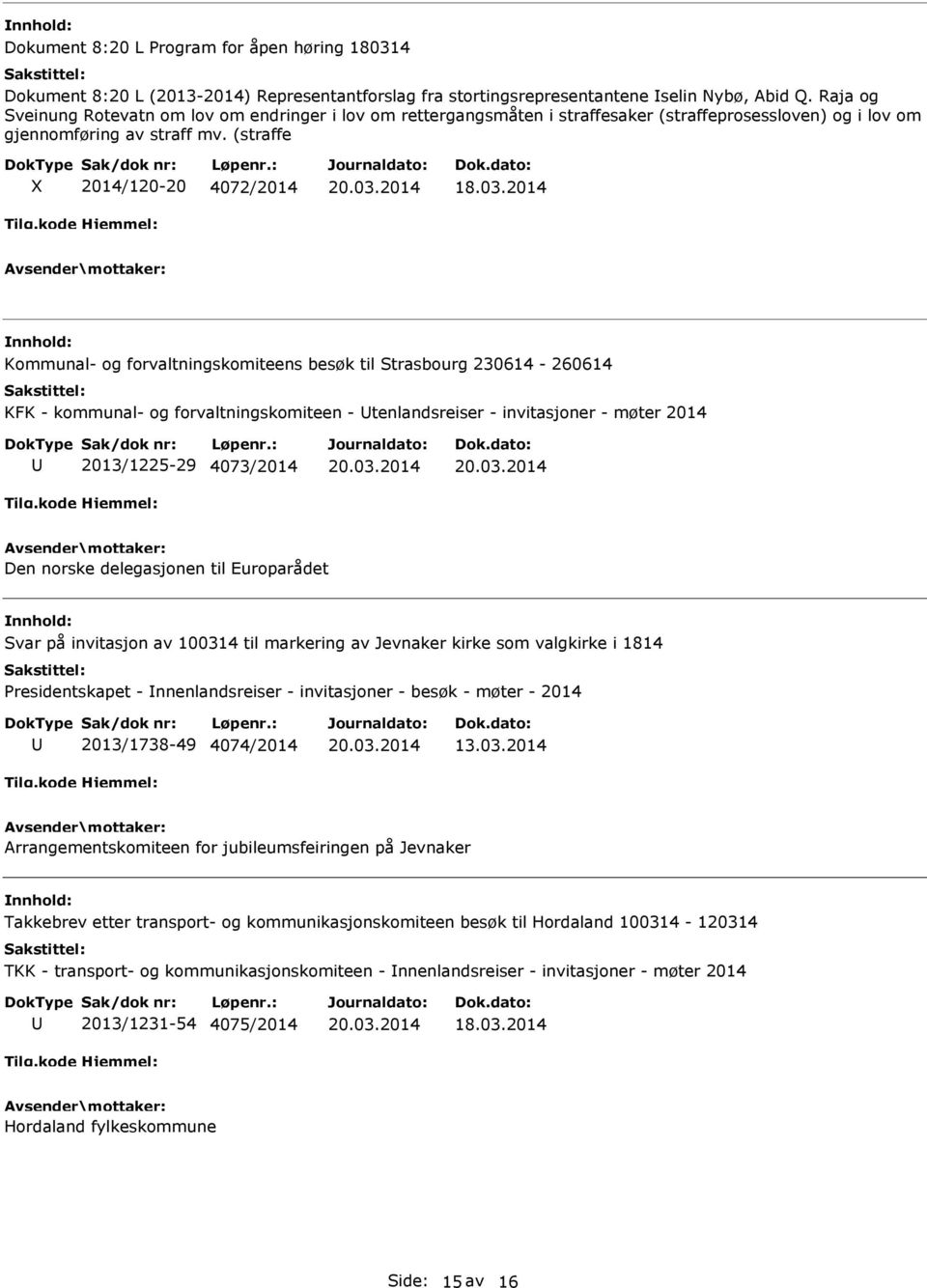 (straffe X 2014/120-20 4072/2014 Kommunal- og forvaltningskomiteens besøk til Strasbourg 230614-260614 KFK - kommunal- og forvaltningskomiteen - tenlandsreiser - invitasjoner - møter 2014