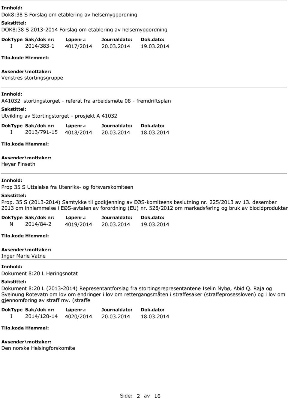 35 S (2013-2014) Samtykke til godkjenning av EØS-komiteens beslutning nr. 225/2013 av 13. desember 2013 om innlemmelse i EØS-avtalen av forordning (E) nr.