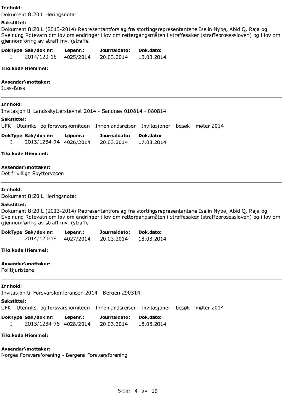 (straffe 2014/120-18 4025/2014 Juss-Buss nvitasjon til Landsskytterstevnet 2014 - Sandnes 010814-080814 FK - tenriks- og forsvarskomiteen - nnenlandsreiser - nvitasjoner - besøk - møter 2014