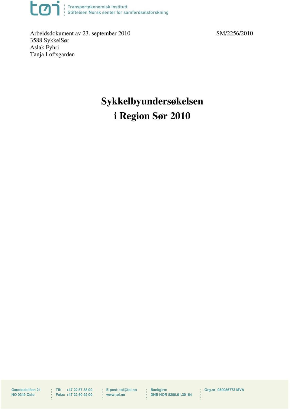 Sykkelbyundersøkelsen i Region Sør 2010 Gaustadalléen 21 NO 0349 Oslo