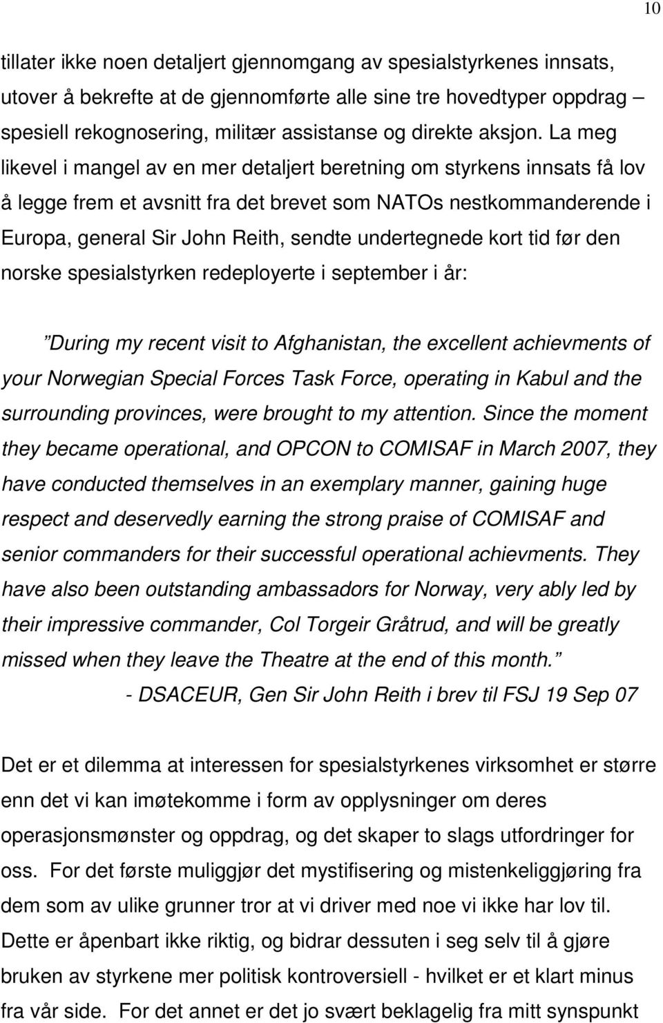 La meg likevel i mangel av en mer detaljert beretning om styrkens innsats få lov å legge frem et avsnitt fra det brevet som NATOs nestkommanderende i Europa, general Sir John Reith, sendte