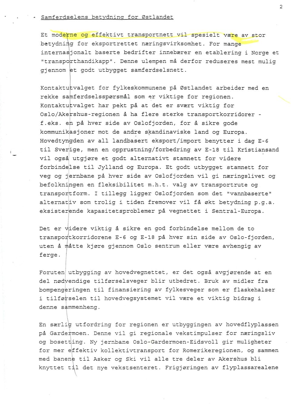 Kontaktutvalget for fylkeskommunene pà Østlandet arbeider med en rekke samferdselsspørsmàl som er viktige for regionen.