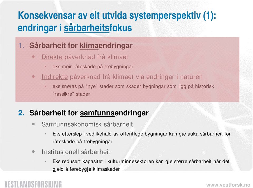 snøras på nye stader som skader bygningar som ligg på historisk rassikre stader 2.