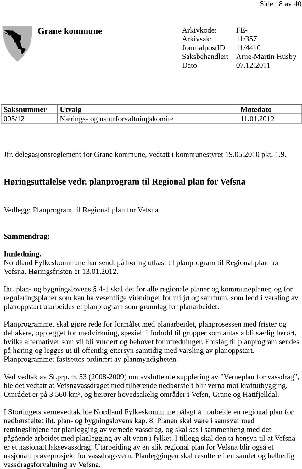 planprogram til Regional plan for Vefsna Vedlegg: Planprogram til Regional plan for Vefsna Sammendrag: Innledning.