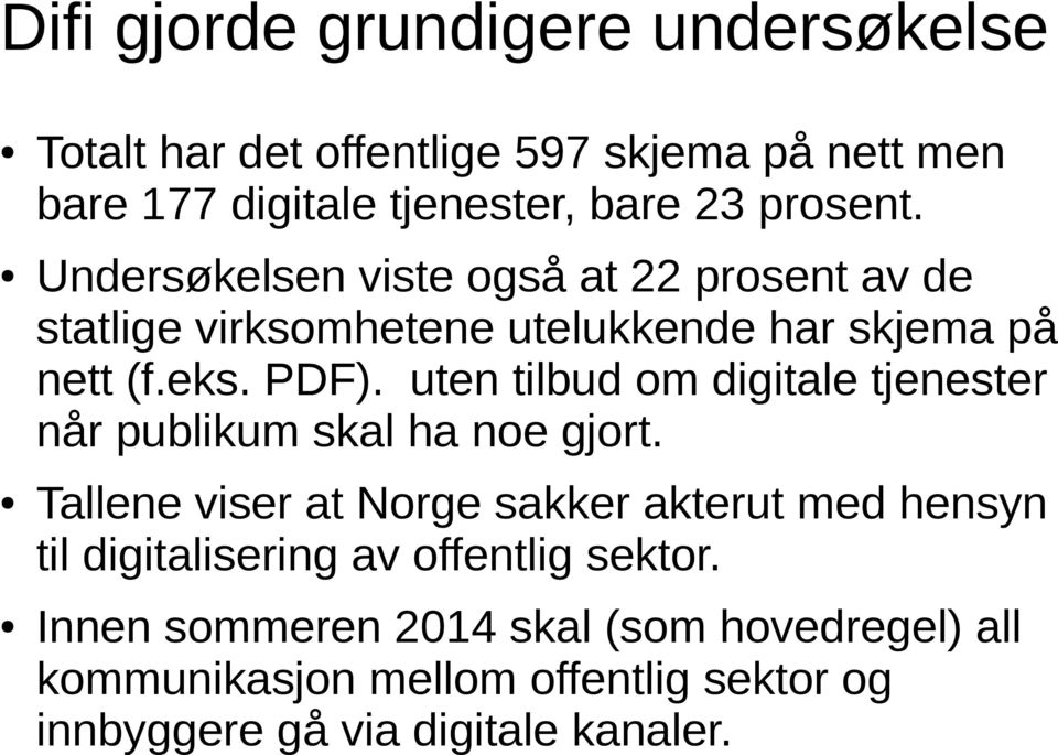 uten tilbud om digitale tjenester når publikum skal ha noe gjort.