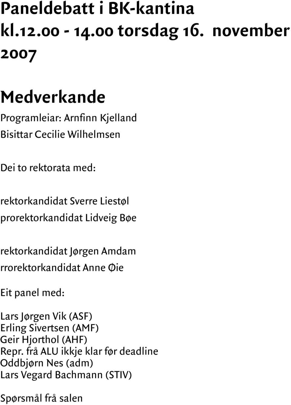 rektorkandidat Sverre Liestøl prorektorkandidat Lidveig Bøe rektorkandidat Jørgen Amdam rrorektorkandidat Anne Øie