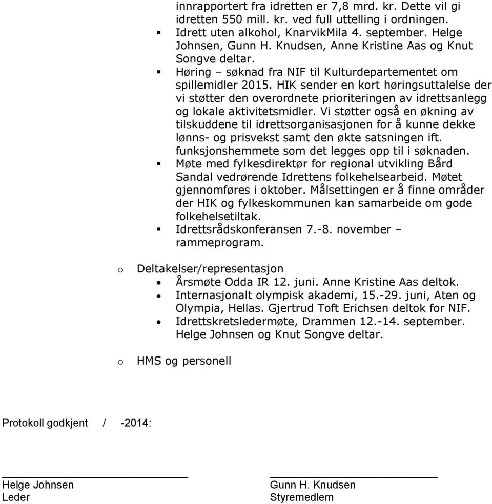 HIK sender en kort høringsuttalelse der vi støtter den overordnete prioriteringen av idrettsanlegg og lokale aktivitetsmidler.