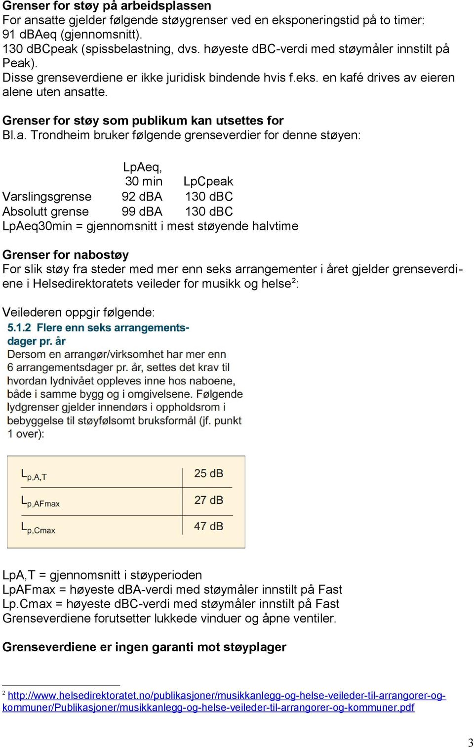 Grenser for støy som publikum kan