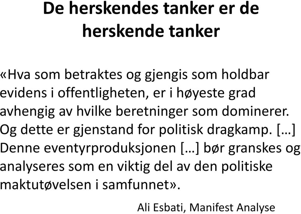 Og dette er gjenstand for politisk dragkamp.