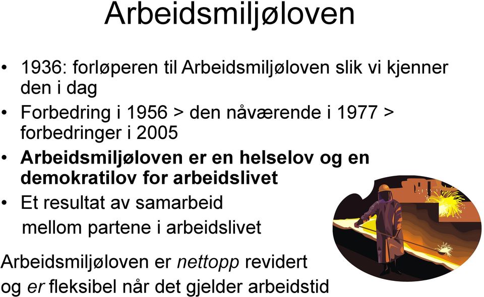 helselov og en demokratilov for arbeidslivet Et resultat av samarbeid mellom partene i