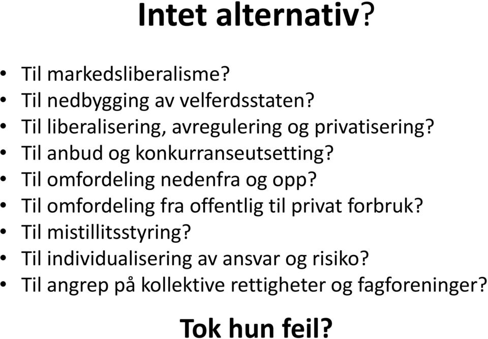 Til omfordeling nedenfra og opp? Til omfordeling fra offentlig til privat forbruk?