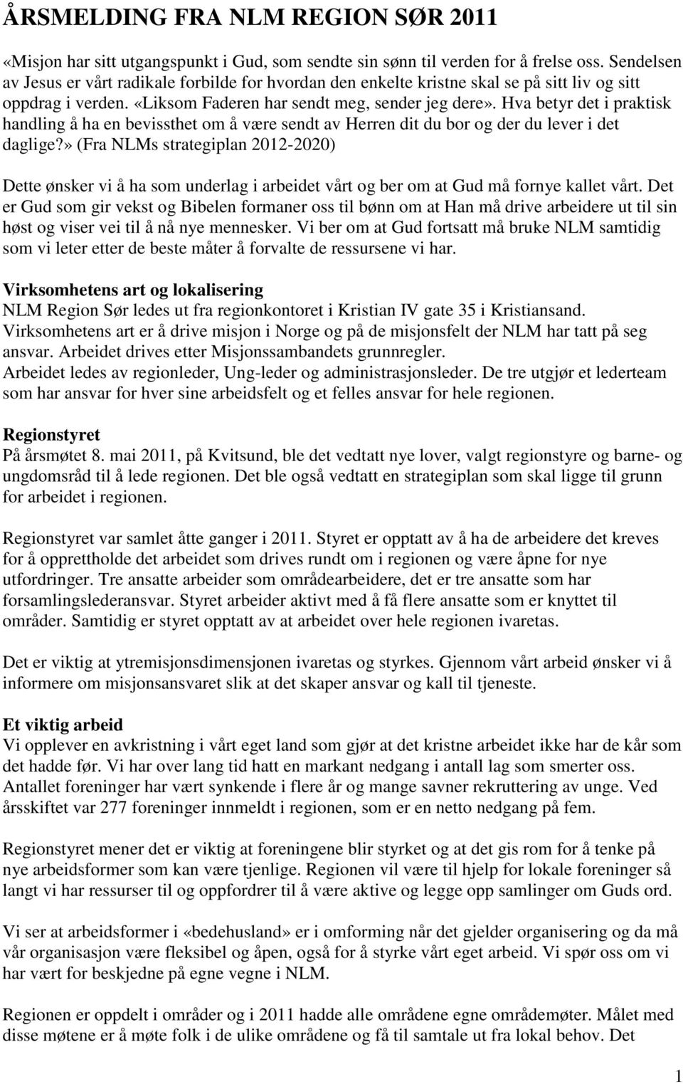 Hva betyr det i praktisk handling å ha en bevissthet om å være sendt av Herren dit du bor og der du lever i det daglige?