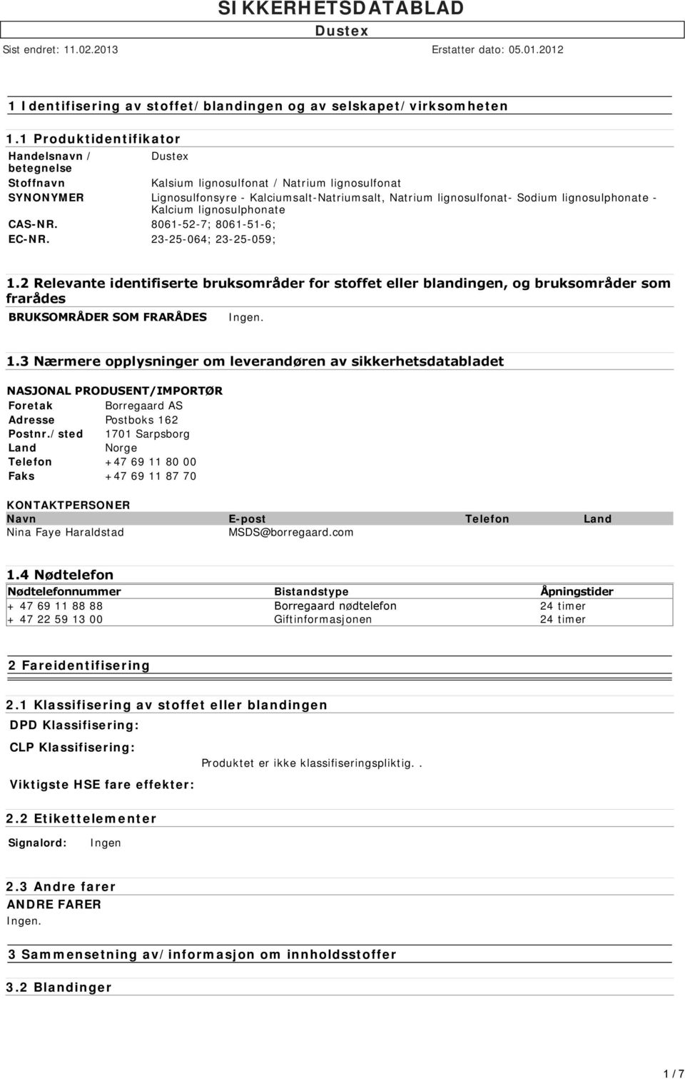 lignosulphonate - Kalcium lignosulphonate CAS-NR. 8061-52-7; 8061-51-6; EC-NR. 23-25-064; 23-25-059; 1.