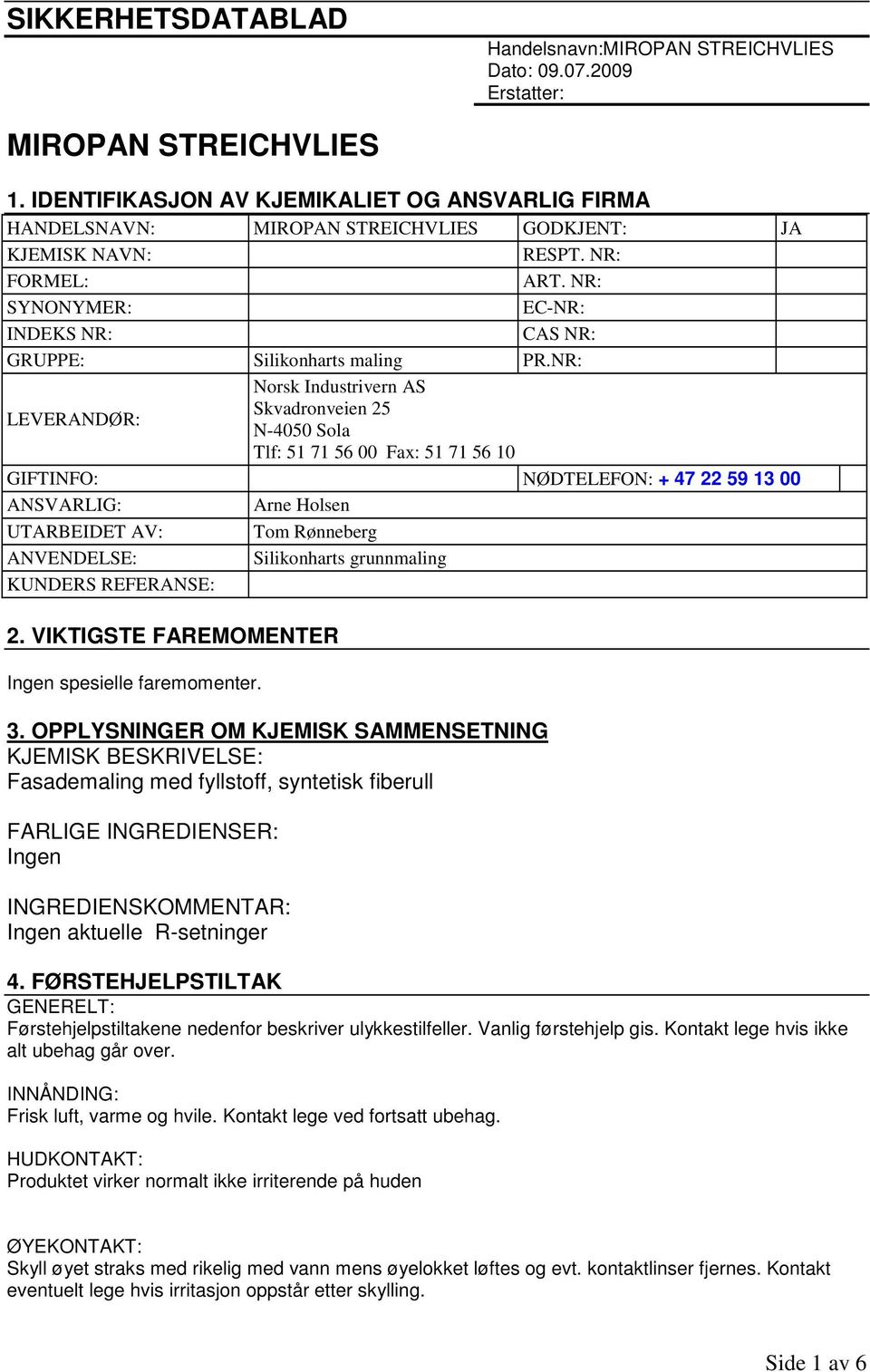 NR: SYNONYMER: EC-NR: INDEKS NR: CAS NR: GRUPPE: Silikonharts maling PR.