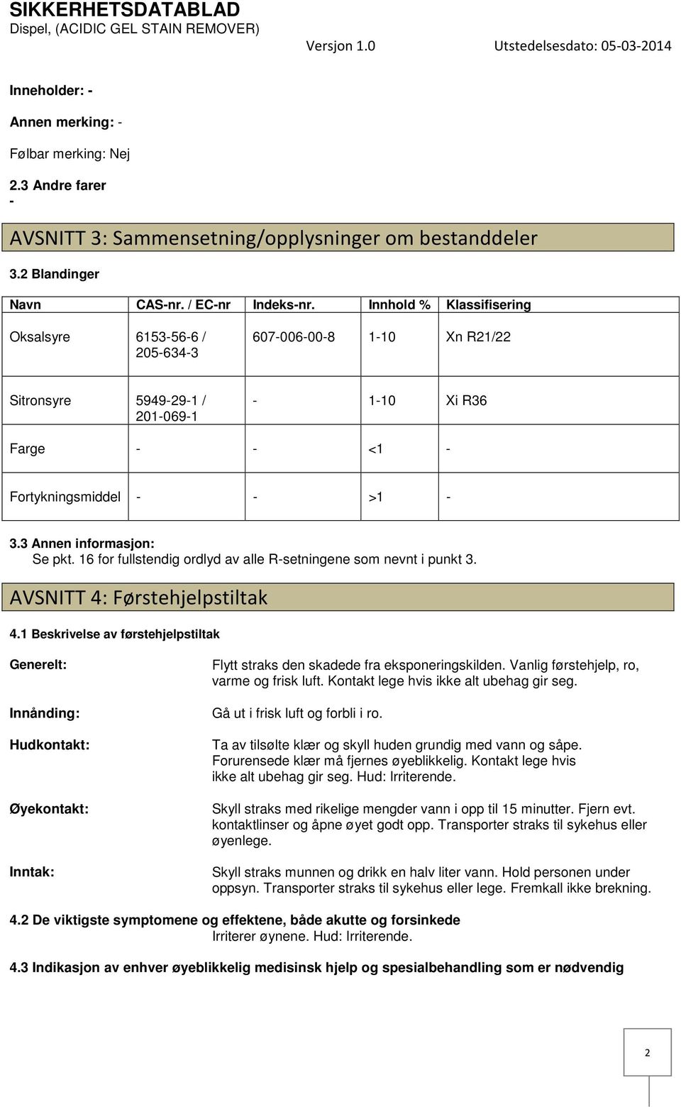 16 for fullstendig ordlyd av alle Rsetningene som nevnt i punkt 3. AVSNITT 4: Førstehjelpstiltak 4.