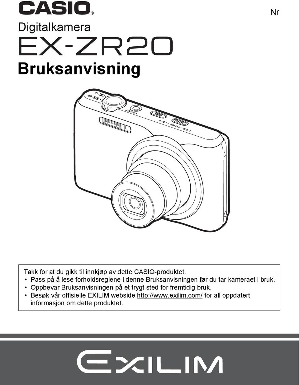 Pass på å lese forholdsreglene i denne Bruksanvisningen før du tar kameraet i bruk.