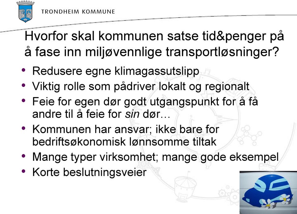 dør godt utgangspunkt for å få andre til å feie for sin dør Kommunen har ansvar; ikke bare