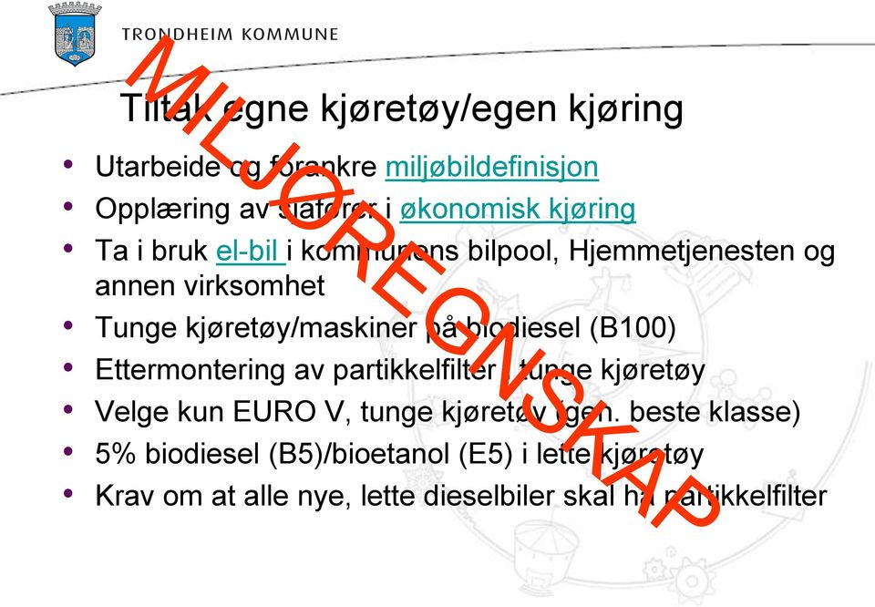 biodiesel (B100) Ettermontering av partikkelfilter i tunge kjøretøy Velge kun EURO V, tunge kjøretøy (gen.