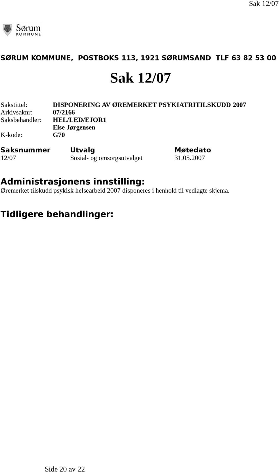 Saksnummer Utvalg Møtedato 12/07 Sosial- og omsorgsutvalget 31.05.