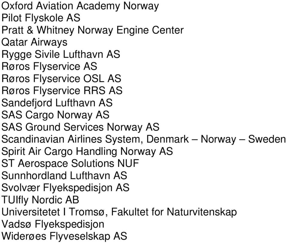 Scandinavian Airlines System, Denmark Norway Sweden Spirit Air Cargo Handling Norway AS ST Aerospace Solutions NUF Sunnhordland Lufthavn