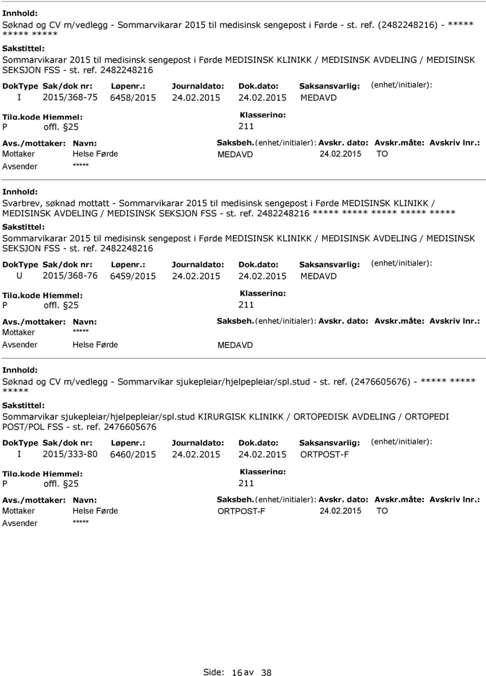 2482248216 2015/368-75 6458/2015 TO Svarbrev, søknad mottatt - Sommarvikarar 2015 til medisinsk sengepost i Førde MEDSNSK KLNKK / MEDSNSK AVDELNG / MEDSNSK SEKSJON FSS - st. ref.