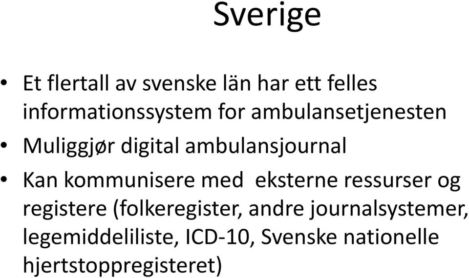 kommunisere med eksterne ressurser og registere (folkeregister, andre