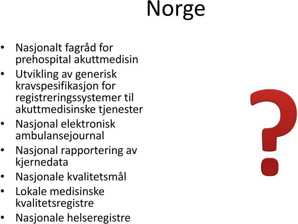 Nasjonal elektronisk ambulansejournal Nasjonal rapportering av kjernedata