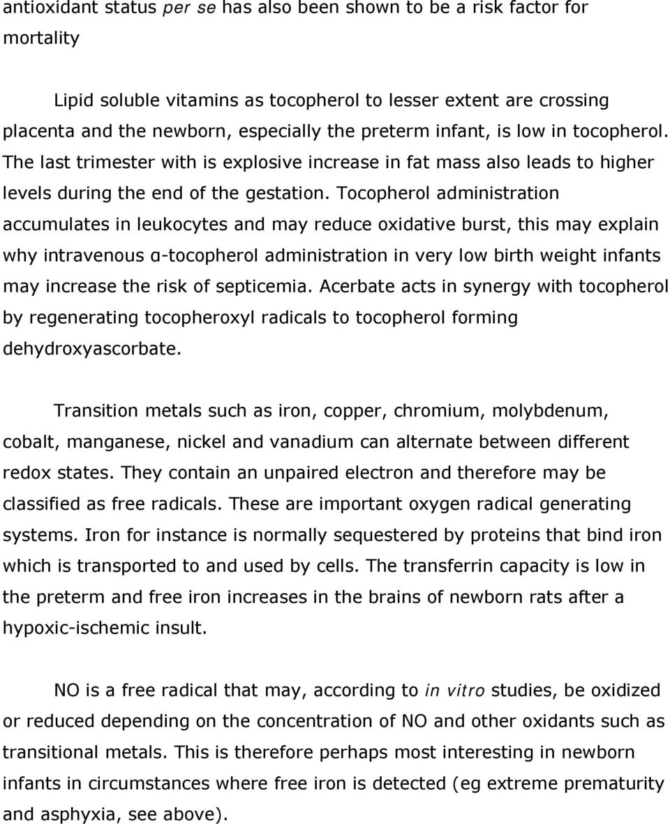 Tocopherol administration accumulates in leukocytes and may reduce oxidative burst, this may explain why intravenous α-tocopherol administration in very low birth weight infants may increase the risk