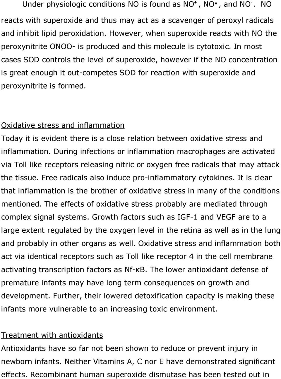 In most cases SOD controls the level of superoxide, however if the NO concentration is great enough it out-competes SOD for reaction with superoxide and peroxynitrite is formed.