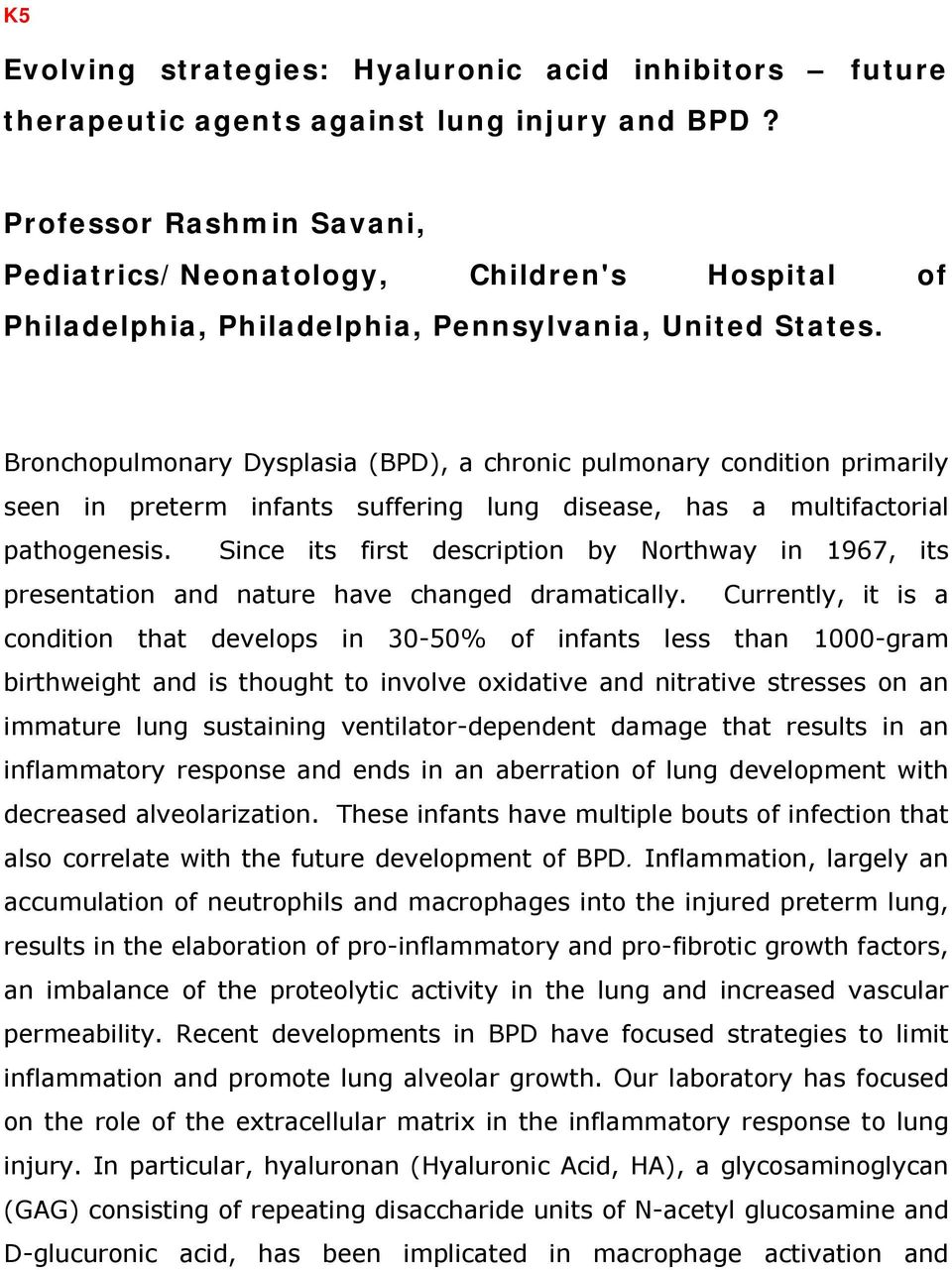 Bronchopulmonary Dysplasia (BPD), a chronic pulmonary condition primarily seen in preterm infants suffering lung disease, has a multifactorial pathogenesis.