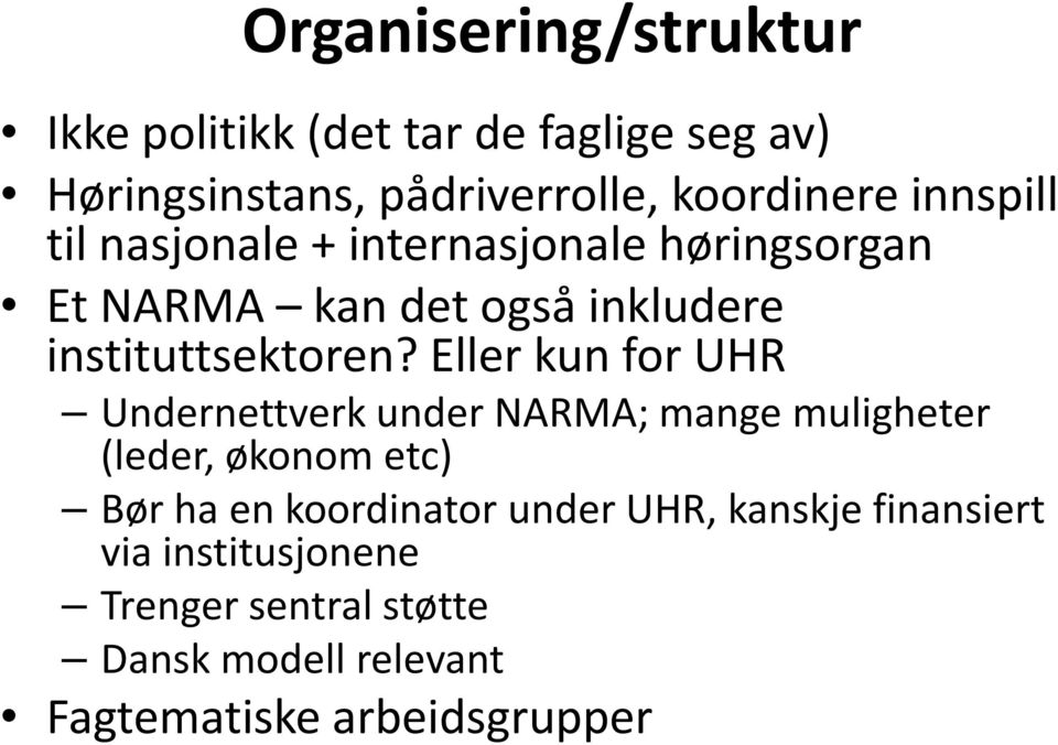 Eller kun for UHR Undernettverk under NARMA; mange muligheter (leder, økonom etc) Bør ha en koordinator