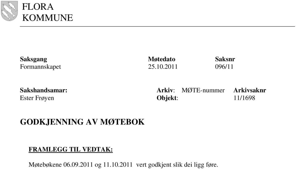 MØTE-nummer Arkivsaknr 11/1698 GODKJENNING AV MØTEBOK FRAMLEGG