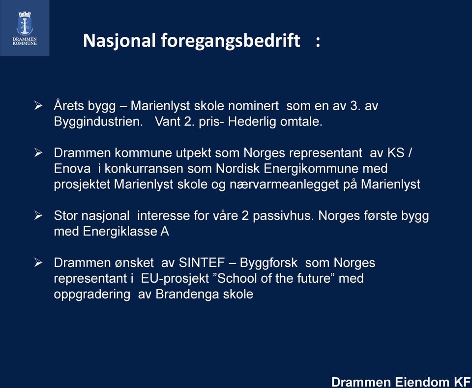 skole og nærvarmeanlegget på Marienlyst Stor nasjonal interesse for våre 2 passivhus.