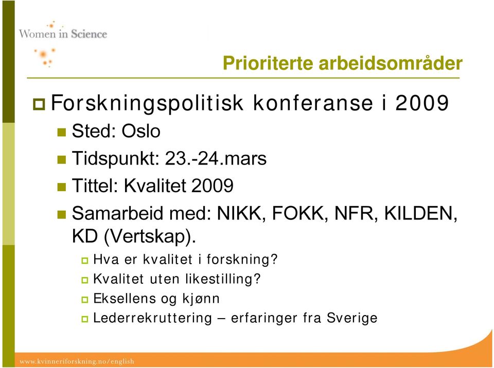 mars Tittel: Kvalitet 2009 Samarbeid med: NIKK, FOKK, NFR, KILDEN, KD
