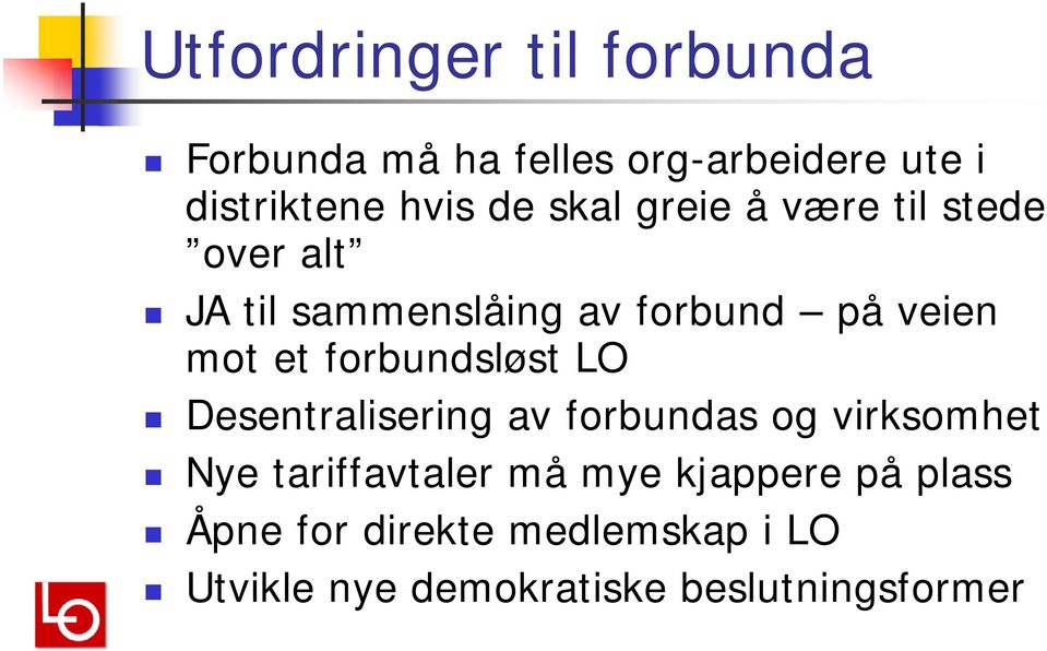 forbundsløst LO Desentralisering av forbundas og virksomhet Nye tariffavtaler må mye