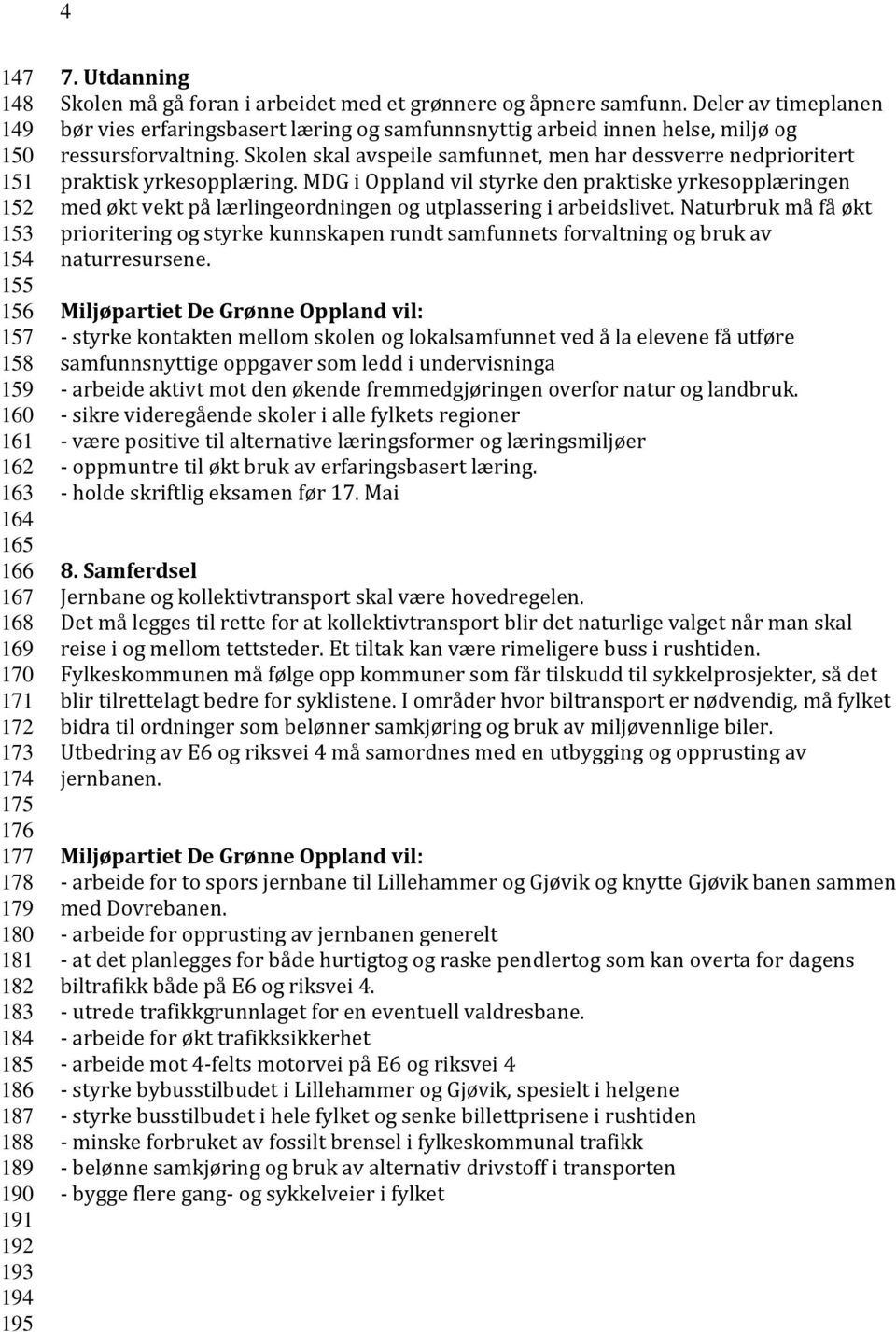 Skolen skal avspeile samfunnet, men har dessverre nedprioritert praktisk yrkesopplæring.