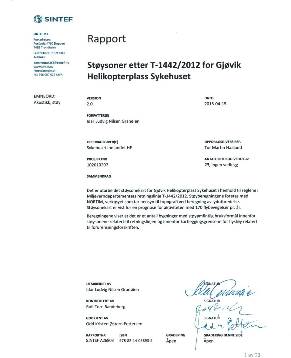 0 2015-04-15 FORFATTER(E) Idar Ludvig Nilsen Granøien OPPDRAGSGIVER(E) OPPDRAGSGIVERS REF.