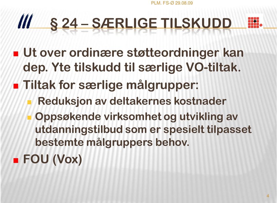 Tiltak for særlige målgrupper: Reduksjon av deltakernes kostnader