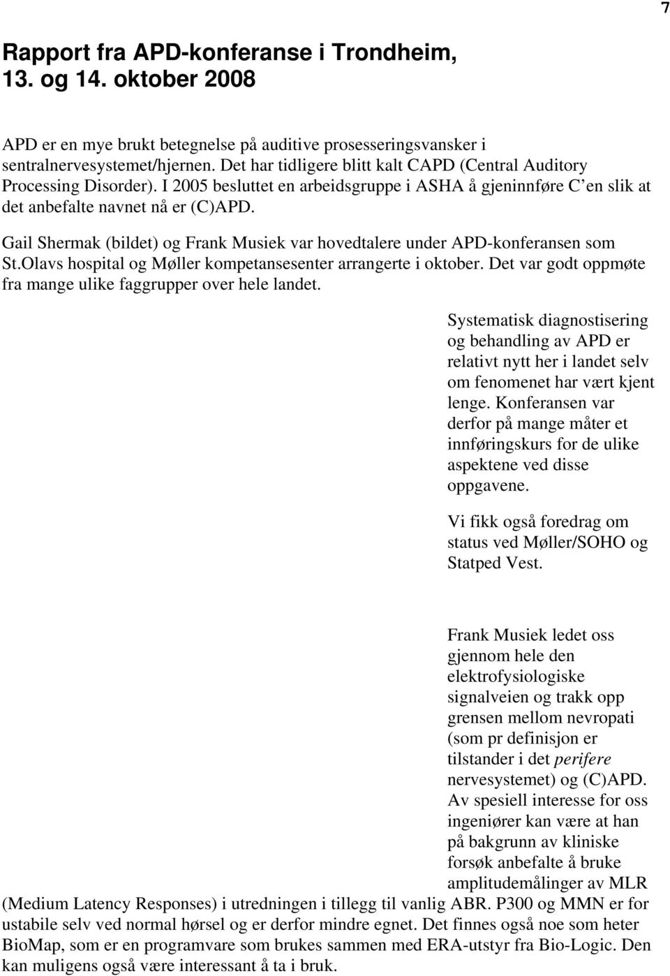 Gail Shermak (bildet) og Frank Musiek var hovedtalere under APD-konferansen som St.Olavs hospital og Møller kompetansesenter arrangerte i oktober.