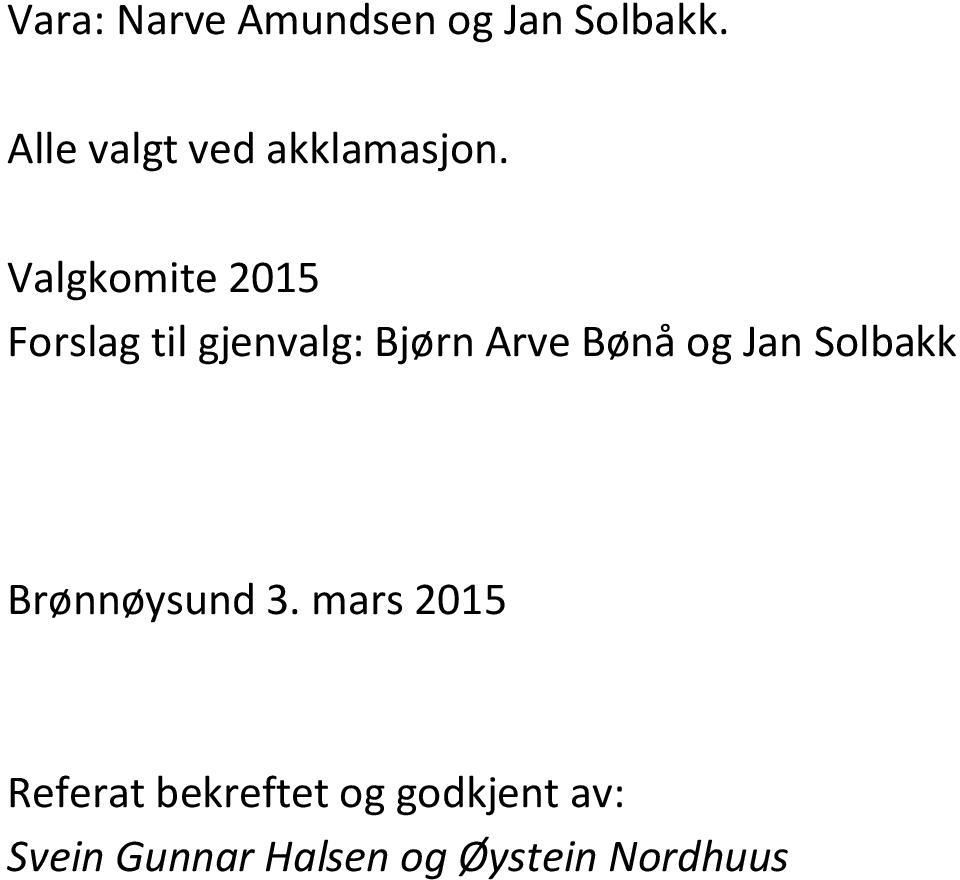Valgkomite 2015 Forslag til gjenvalg: Bjørn Arve Bønå og