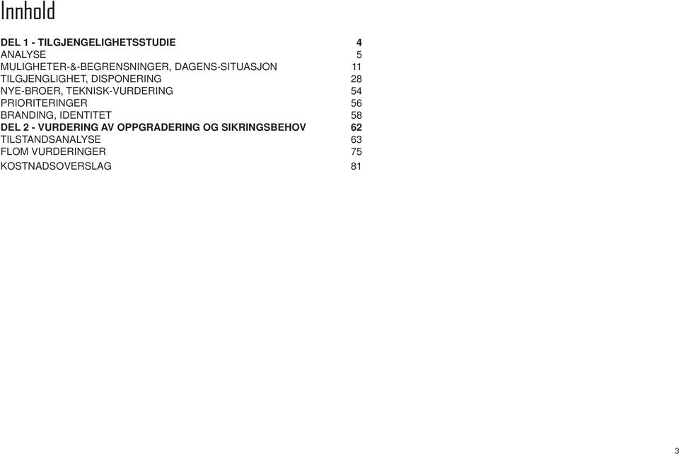 54 PRIORITERINGER 56 BRANDING, IDENTITET 58 DEL 2 - VURDERING AV OPPGRADERING