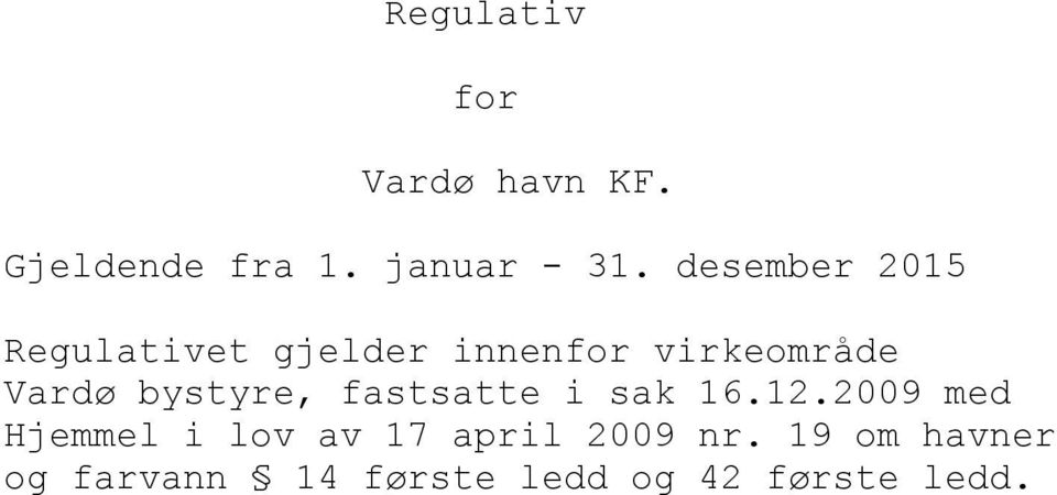 bystyre, fastsatte i sak 16.12.