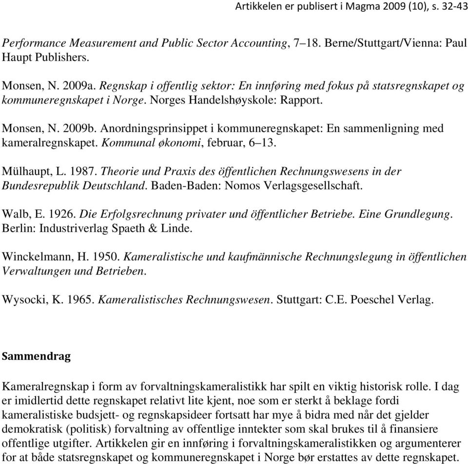 Anordningsprinsippet i kommuneregnskapet: En sammenligning med kameralregnskapet. Kommunal økonomi, februar, 6 13. Mülhaupt, L. 1987.