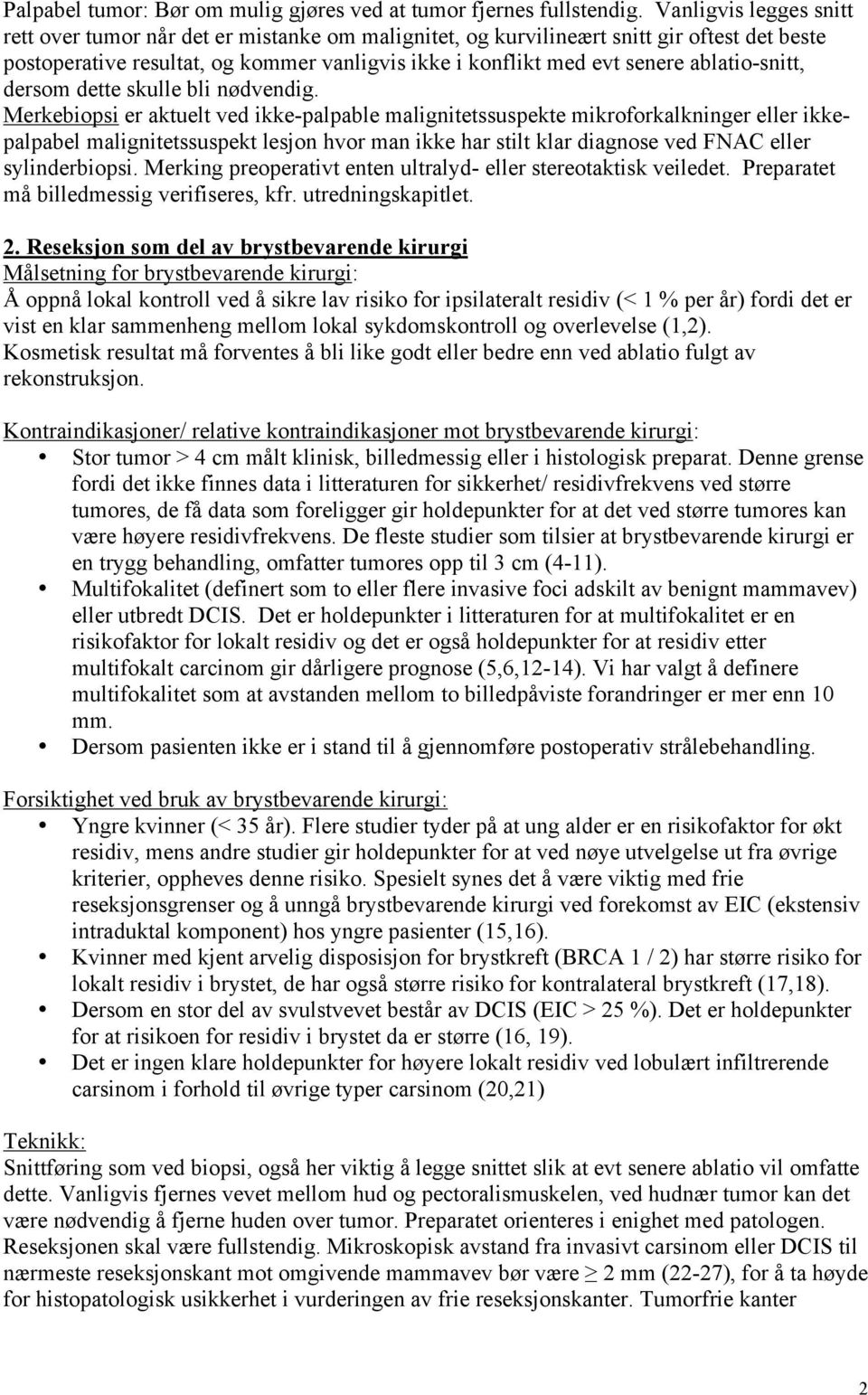 ablatio-snitt, dersom dette skulle bli nødvendig.